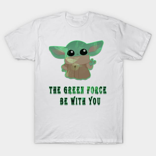 the green forse be with you T-Shirt by fanidi